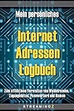 Mein persönliches Internet Adressen Logbuch: Zum effektiven Verwalten von Webadressen, Zugangsdaten, Passwörtern und N
