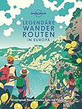 LONELY PLANET Bildband Legendäre Wanderrouten in Europa: 50 aufregende Touren zwischen Ägäis und Polark