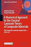 A Numerical Approach to the Classical Laminate Theory of Composite Materials: The Composite Laminate Analysis Tool―CLAT v2.0 (Advanced Structured Materials, 189, Band 189)