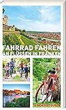 Fahrrad fahren an Flüssen in Franken - 14 Fahrradtouren an Main, Regnitz, Tauber, Pegnitz, Rednitz, Fränkische Saale: 14 G