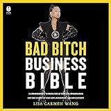 Die Bad Bitch Business Bibel: 10 Gebote, um sich von der Gehirnwäsche guter Mädchen zu befreien und Ihren Körper, Ihre Grenzen und Ihr Bankkonto zu üb