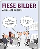 Fiese Bilder - Buchausgabe 2023: Alles-paletti-Cartoons | Schwarzer Humor in Karikatur und C