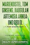 Mariendistel TCM Ginseng Jiaogulan Artemisia annua und CBD Öl: Anwendung, Wirkung, Erfahrungsberichte und Studien | Premium Handb
