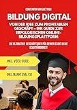 Bildung Digital Von der Idee zum profitablen Geschäft: Ihr Guide zur erfolgreichen Online-Bildungsplattform (Business-Ideen 4)