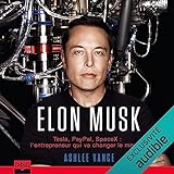 Elon Musk. Tesla, PayPal, SpaceX - l'entrepreneur qui va chang