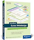 Grundkurs Gutes Webdesign: Alles, was Sie über Gestaltung im Web wissen müssen. Moderne und attraktive Websites designen. Mit vielen Praxisbeisp