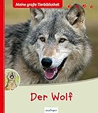 Der Wolf (Meine große Tierbibliothek)