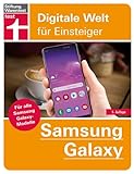 Samsung Galaxy: Für alle Samsung Galaxy-Modelle - Alle Einstellungen - Betriebssystem - Grundfunktionen - Apps - Personalisierung (Digitale Welt für Einsteiger)
