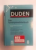 Duden: Das Synonymwörterbuch: Ein Wörterbuch sinnverwandter Wörter: Band 8 (Duden - Deutsche Sprache in 12 Bänden)