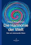 Die Harmonie der Welt: Wie wir miteinander leb