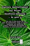 Digitale Nachhaltigkeit auf Deiner WordPress-Webseite – So geht’s! : Der All-in-One-Guide mit über 60 hilfreichen Tipps zu grünem Webdesign auf WordPress, zahlreichen Beispielen & QR-C