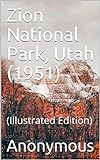 Zion National Park, Utah (1951): (Illustrated Edition) (English Edition)