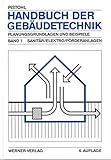 Handbuch der Gebäudetechnik. Planungsgrundlagen und Beispiele: Handbuch der Gebäudetechnik, 2 Bde., Bd.1, Sanitär, Elektro, Förderanlag