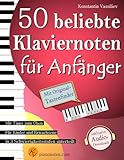 50 beliebte Klaviernoten für Anfänger und Wiedereinsteiger - inkl. Audio-Dateien, Tastenfinder und Tipps zum Üb