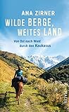 Wilde Berge, weites Land: Von Ost nach West durch den Kaukasus | Magische Abenteuerreise durch eine wilde Landschaft und zu ihren M