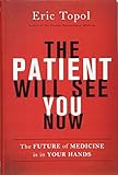 The Patient Will See You Now: The Future of Medicine is in Your H