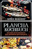 Plancha Kochbuch: Feuerplatte Rezepte von heimisch bis ex