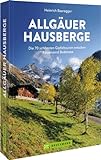 Bruckmann Wanderführer – Allgäuer Hausberge: Die 70 schönsten Gipfel zwischen Füssen und Bodensee. Wandern im Allgäu. Mit GPS-Tracks zum Dow