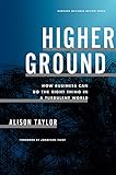 Higher Ground: How Business Can Do the Right Thing in a Turbulent World (English Edition)