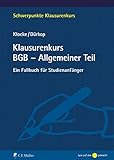 Klausurenkurs BGB - Allgemeiner Teil: Ein Fallbuch für Studienanfäng
