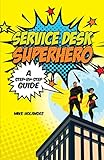 Service Desk Superhero: A Step-By-Step Guide (English Edition)