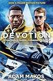 Devotion: An Epic Story of Heroism, Brotherhood and Sacrifice - Now a Major Film (English Edition)