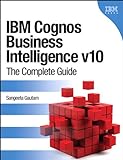 IBM Cognos Business Intelligence v10: The Complete Guide (IBM Press) (English Edition)
