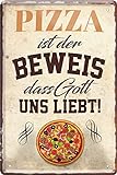 Pizza - Der Beweis, dass Gott uns liebt 20 x 30 Spruch Deko Blechschild 2020