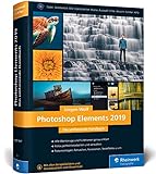 Photoshop Elements 2019: Fotos verwalten und bearbeiten, RAW entwickeln, Bildergalerien p