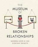 The Museum of Broken Relationships: Modern Love in 203 Everyday Obj