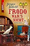 Frodo war's nicht (Lesen auf eigene Gefahr 3): Kriminalroman | Humorvoller Cosy Crime über einen Buchhändler im Ermittlungsfieber zu J.R.R. Tolkiens 130. Jub