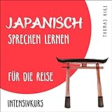 Japanisch sprechen lernen für die Reise: Intensivk