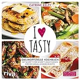 I Love Tasty: Das inoffizielle Kochbuch mit Schritt-für-Schritt-Anleitungen für 100 genial leckere Rezep