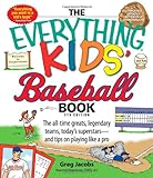 The Everything Kids' Baseball Book: The all-time greats, legendary teams, today's superstars―and tips on playing like a p