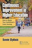 Continuous Improvement in Higher Education: How to Begin Your Institution's Lean Journey: How to Begin Your Institution’s Lean Journey
