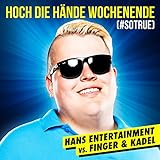 Hoch die Hände - Wochenende (#sotrue) [Hans Entertainment Vs. Finger & Kadel] (Radio Edit) [Explicit]