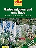 Gartenanlagen rund ums Haus - Profiwissen für Heimwerker: Zäune, Sichtschutz, Gartenhäuser, Carp