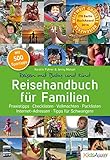 Reisehandbuch für Familien: Praxistipps, Checklisten, Vollmachten, Packlisten, Internet-Adressen, Tipps für Schwang