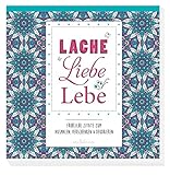 Lache, liebe, lebe: Fröhliche Zitate zum Ausmalen, Verschenken & Dek