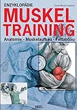 Enzyklopädie Muskeltraining: Anatomie - Muskelaufbau - Fettabb