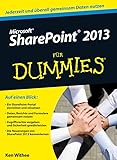 Microsoft SharePoint 2013 für Dummies: Auf einen Blick: Ein SharePoint-Portal einrichten und einsetzen. Daten, Berichte und Formulare gemeinsam ... Neuerungen von SharePoint 2013 k