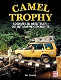 Camel Trophy: 1.000 Meilen Abenteuer - Die ultimative Geschichte. Mit einem Vorwort von Volker Lapp