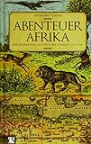Abenteuer Afrika: Die Expedition Augusts des Starken 1731-1733