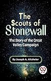 The Scouts Of Stonewall The Story Of The Great Valley Campaign (English Edition)