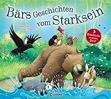 Bärs Geschichten vom Starksein: Sammelband mit drei Vorlesegeschichten für Mädchen und Jungen ab 3 J