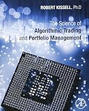 The Science of Algorithmic Trading and Portfolio Management: Applications Using Advanced Statistics, Optimization, and Machine Learning T