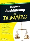 Übungsbuch Buchführung für Dummies: Übung macht den M