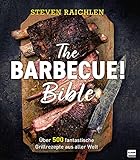 The Barbecue! Bible: Über 500 fantastische Grillrezepte aus aller W